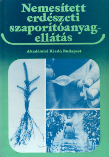 Mátyás Csaba - Nemesített erdészeti szaporítóanyag-ellátás
