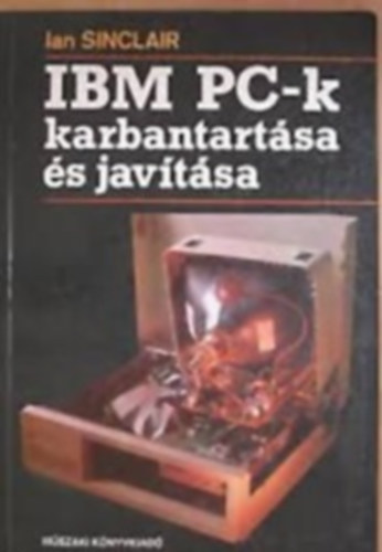 Ian Sinclair - IBM PC-k karbantartása és javítása