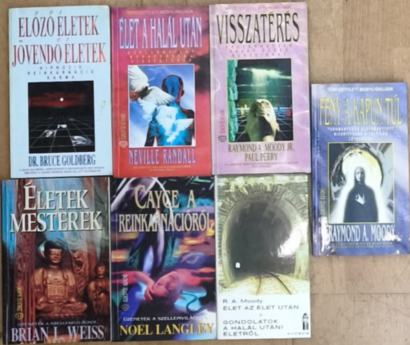 R. A. Moody, Noel Langley, Brian L. Weiss, Neville Randall, Paul Perry, Dr. Bruce Goldberg - 7db mű a halál utáni életről, reinkarnációról - Élet az élet után, Cayce a reinkarnációról, Életek, mesterek, Fény a kapun túl, Élet a halál után, Visszatérés, Előző életek, jövendő életek