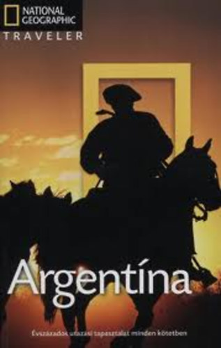 Wayne Bernhardson - Argentna (National Geographic Traveler)