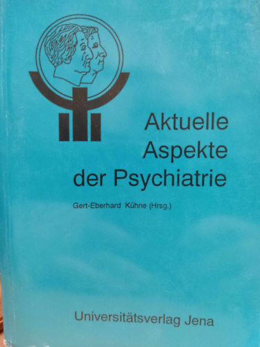 Gert-Eberhard Khne (Hrsg.) - Aktuelle Aspekte der Psychiatrie - Therapieoptimierung - Krisenintervention - ffentlichkeitsarbeit / Beitrge des III. Kongresses der Psychatrie Weimar, 12.-14.November 1990.