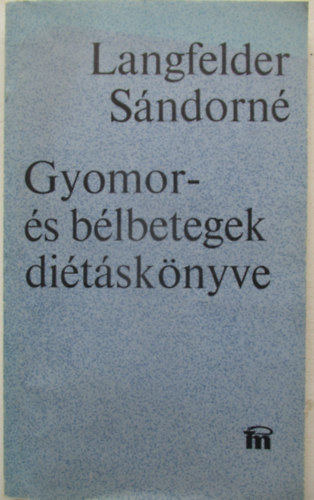 Langfelder S�ndorn� - Gyomor- �s b�lbetegek di�t�s k�nyve