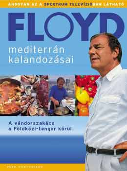 Keith Floyd - Floyd mediterrán kalandozásai - A vándorszakács a Földközi-tenger...