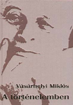 V�s�rhelyi Mikl�s - A t�rt�nelemben