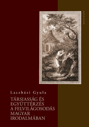 Laczh�zi Gyula - T�rsiass�g �s egy�tt�rz�s a felvil�gosod�s magyar irodalm�ban