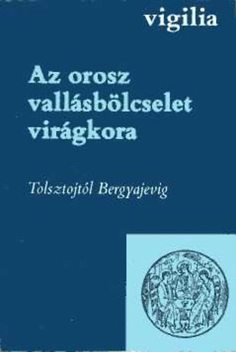 Az orosz vallásbölcselet virágkora - Tolsztojtól Bergyajevig