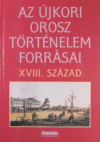 Szvk Gyula (fszerk) - Az jkori orosz trtnelem forrsai XVIII. szzad