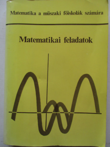 Scharnitzky Viktor (szerk.) - Matematikai feladatok - Matematika a m�szaki f�iskol�k sz�m�ra