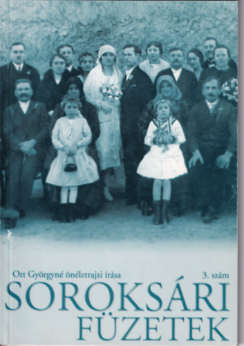 Soroksári füzetek 3. szám - Ott Györgyné önéletrajzi írása