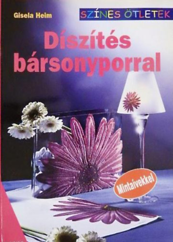 Gisela Heim - D�sz�t�s b�rsonyporral (Sz�nes �tletek)
