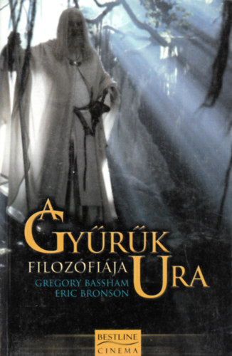 Bassham, Gregory-Bronson, Eric - A Gyűrűk Ura filozófiája