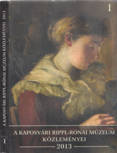 Juhsz Magdolna (szerk.) - A Kaposvri Rippl-Rnai Mzeum Kzlemnyei 2013