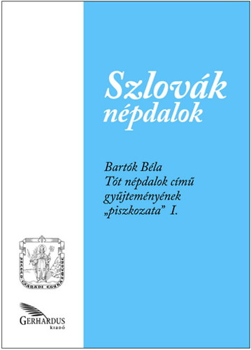 Kfer Istvn Sztankovics Erika - Szlovk npdalok Bartk Bla Tt npdalok cm gyjtemnynek piszkozata I.