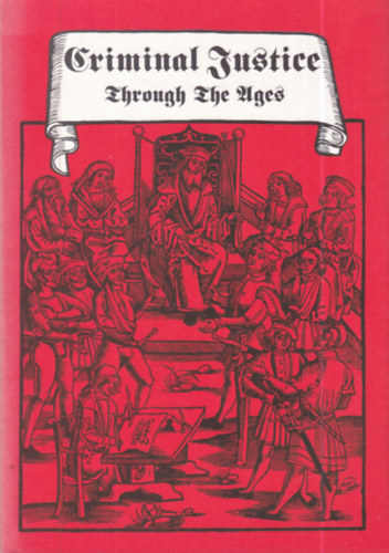 John Fosberry (ford.) - Criminal Justice Through the Ages: From Divine Judgement to Modern German Legislation