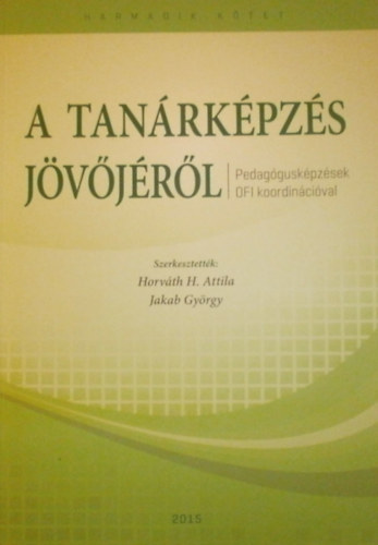 Horvth H. Attila - Jakab Gyrgy (szerk.) - A tanrkpzs jvjrl III.