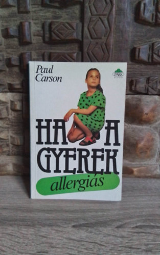 Paul Carson, B�k�s M�ria (szerk.), Dr. Balla L�szl� (ford.) - Ha a gyerek allergi�s (How to Cope with Your Child's Allergies) -