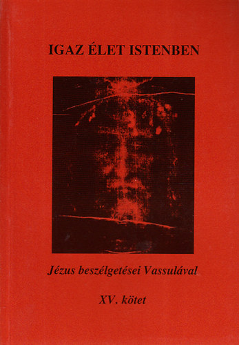 Igaz �let Istenben XV.- J�zus besz�lget�sei Vassul�val