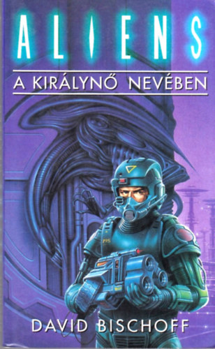 David Bischoff - A kirlyn nevben (Aliens)