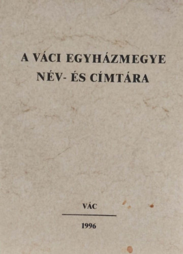 . - A vci egyhzmegye nv s cmtra
