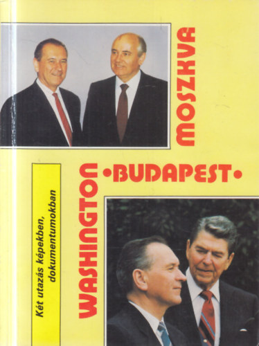 Pálos Tamás, Illés Tibor - Moszkva, Budapest, Washington (Két utazás képekben, dokumentumokban)