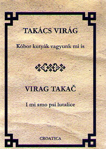 Takcs Virg - Kbor kutyk vagyunk mi is / I mi smo psi lutalice