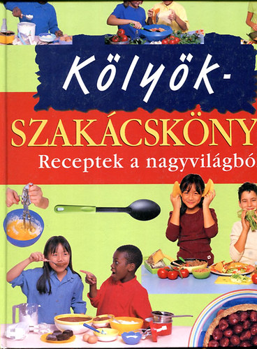 Klyk szakcsknyv - Receptek a nagyvilgbl