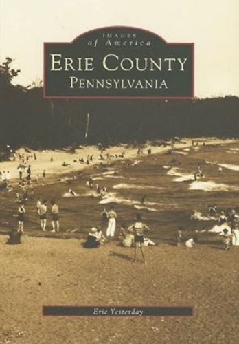 by Erie Yesterday (Author) - Erie County, Pennsylvania (Images of America)