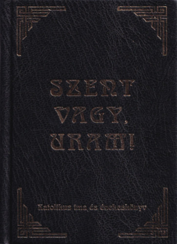 Harmat Artur, S�k S�ndor - Szent vagy, uram! �si �s �jabb egyh�zi �nekkincs�nk t�ra (teljes)