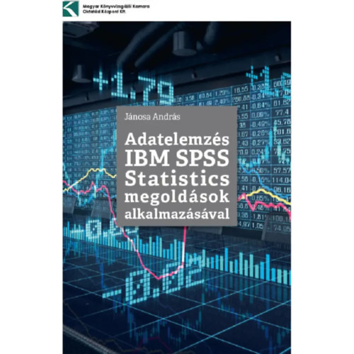Jánosa András - Adatelemzés IBM SPSS Statistics megoldások alkalmazásával