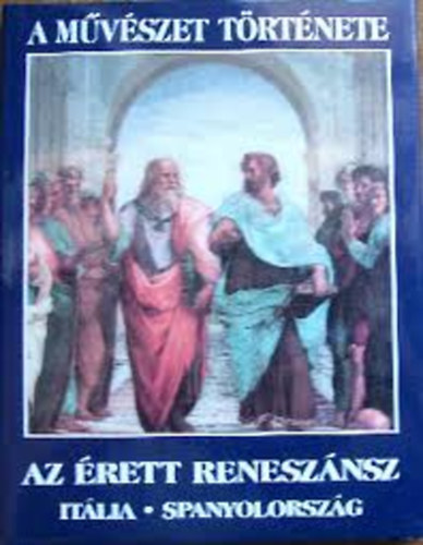 Magyar Knyvklub - A mvszet trtnete: Az rett renesznsz