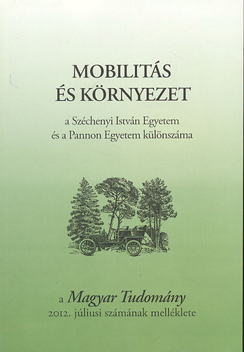 Csnyi Vilmos (szerk.) - Mobilits s krnyezet (A Szchenyi Istvn Egyetem s a Pannon Egyetem klnszma) - a Magyar Tudomny 2012. jliusi szmnak mellklete