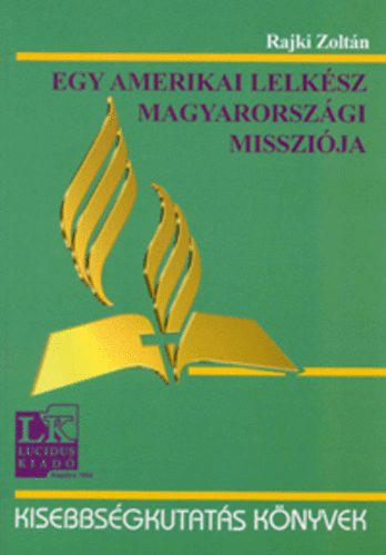 Rajki Zolt�n - Egy amerikai lelk�sz magyarorsz�gi misszi�ja