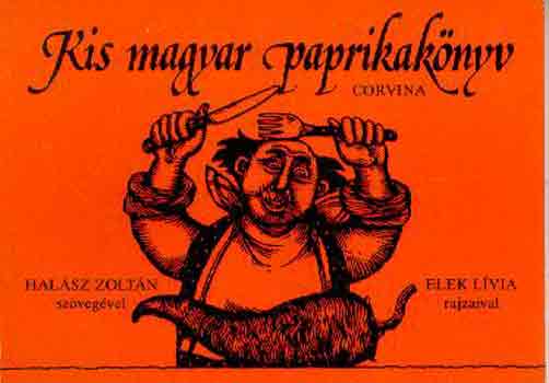 Halsz Zoltn-Elek Lvia - Kis magyar paprikaknyv
