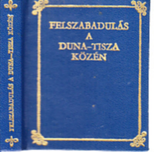 Felszabadul�s a Duna-Tisza k�z�n (minik�nyv)- magyar-orosz nyelv�