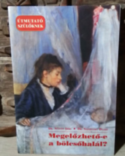 Dr. Sznt Imre, Dr. Szegeczky Dezs, Dr. Kemny Jnos (lektor) - Megelzhet-e a blcshall? - tmutat szlknek (Sajt kppel!)