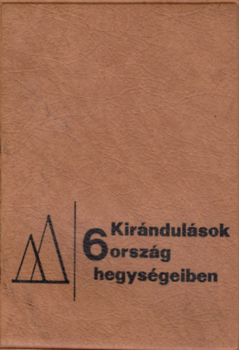Endrdi Lajos (szerk.) - Kirndulsok 6 orszg hegysgeiben