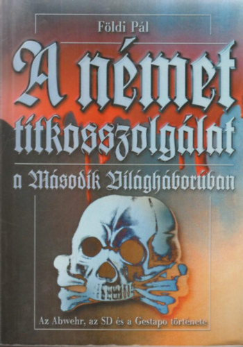 Fldi Pl - A nmet titkosszolglat a msodik vilghborban