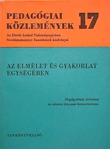 Dr. Juhsz Antaln - Pedaggiai kzlemnyek 17 - Az elmlet s gyakorlat egysgben