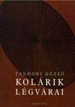 Tandori Dezs� - Kol�rik l�gv�rai