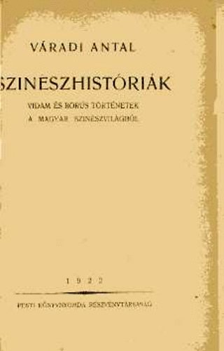 Vradi Antal - Sznszhistrik - Vidm s bors trtnetek a magyar sznszvilgbl
