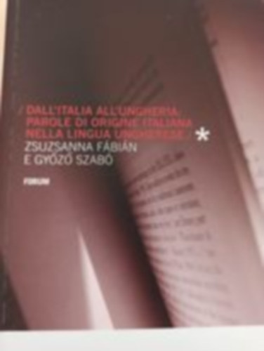 F�bi�n Zsuzsanna, Szab� Gy�z� - Dall'italia All'ungheria: Parole di origine Italiana nella lingua ungherese