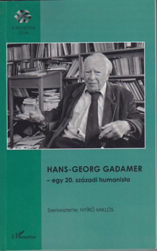 Nyr Mikls (szerk.) - Hans-Georg Gadamer - egy 20. szzadi humanista