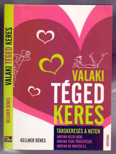 Kellner Dnes - Valaki tged keres - Trskeress a neten (Hogyan kezdj neki, hogyan tedd tkletess, hogyan ne rontsd el)