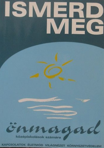Fekete Gbor - Ismerd meg nmagad! (kzpiskolsok szmra)
