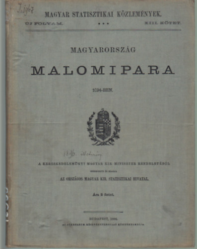 Magyarország malomipara 1894-ben - Magyar Statisztikai Közlemények új folyam XIII. kötet