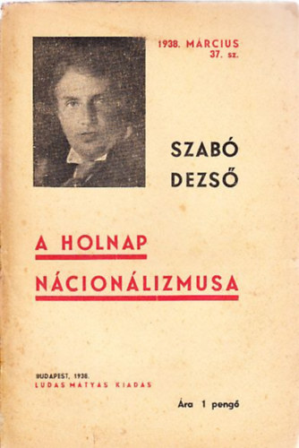 Szabó Dezső - A holnap nácionálizmusa (Szabó Dezső újabb művei 37.)