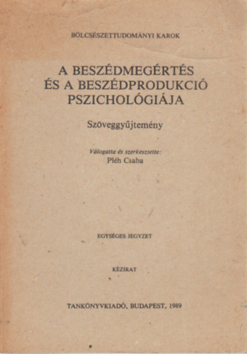 Plh Csaba szerk. - A beszdmegrts s a beszdprodukci pszicholgija (Szveggyjtemny)