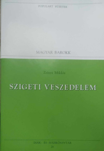 Zr�nyi Mikl�s - Szigeti veszedelem (Populart f�zetek)