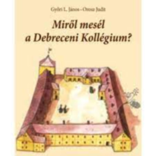 Gyri L. Jnos, Orosz Judit - Mirl mesl a debreceni kollgium?