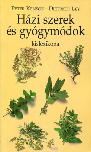 Kensok, Peter-Ley, Dietrich - Hzi szerek s gygymdok kislexikona
